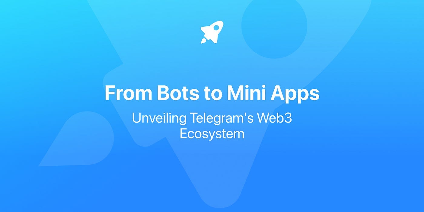 从Bot 到Mini App：揭开Telegram 的Web3 生态系统面纱| by TON xFans | TON心粉| Medium