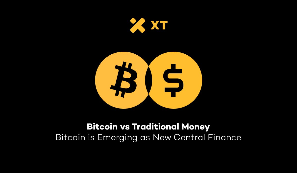 Bitcoin vs Traditional Money: Is BTC the Future of Central Finance? | by XT  Exchange | Medium