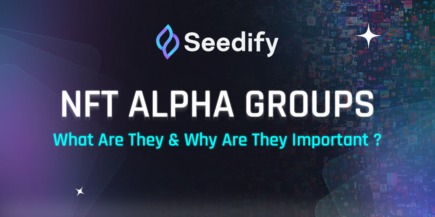 NFT Alpha Groups — What Are They & Why Are They Important? | by Seedify |  Medium
