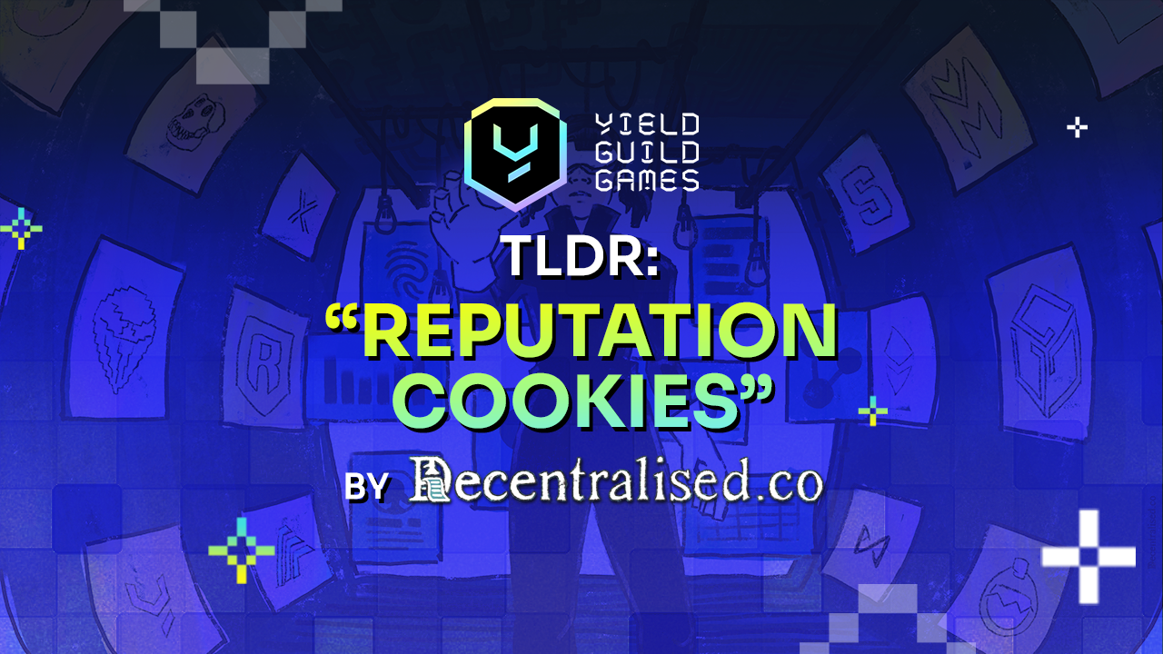 TLDR: “Reputation Cookies” by Decentralised.co | by Yield Guild Games |  Yield Guild Games | Medium