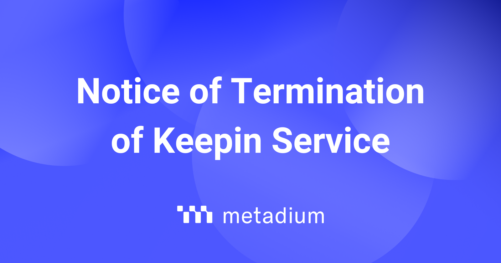 Keepin Wallet Application Termination | by Metadium | Metadium | Medium