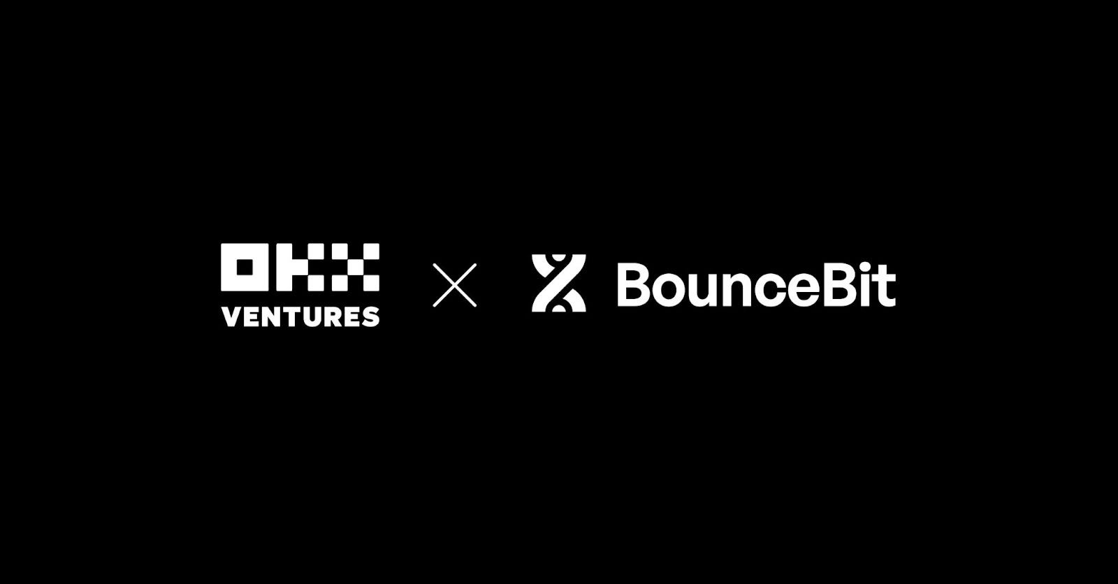 OKX Ventures Announces Strategic Investment in Bitcoin Restaking Platform  BounceBit | by OKX Ventures | Medium