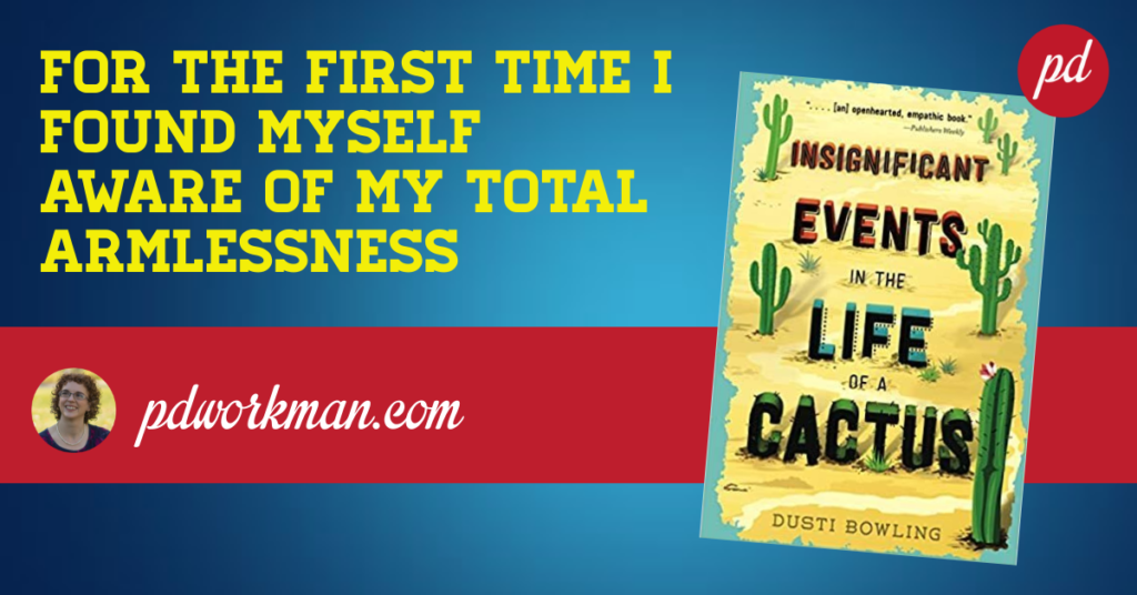 Excerpt from Insignificant Events in the Life of a Cactus | by P.D. Workman  | Medium