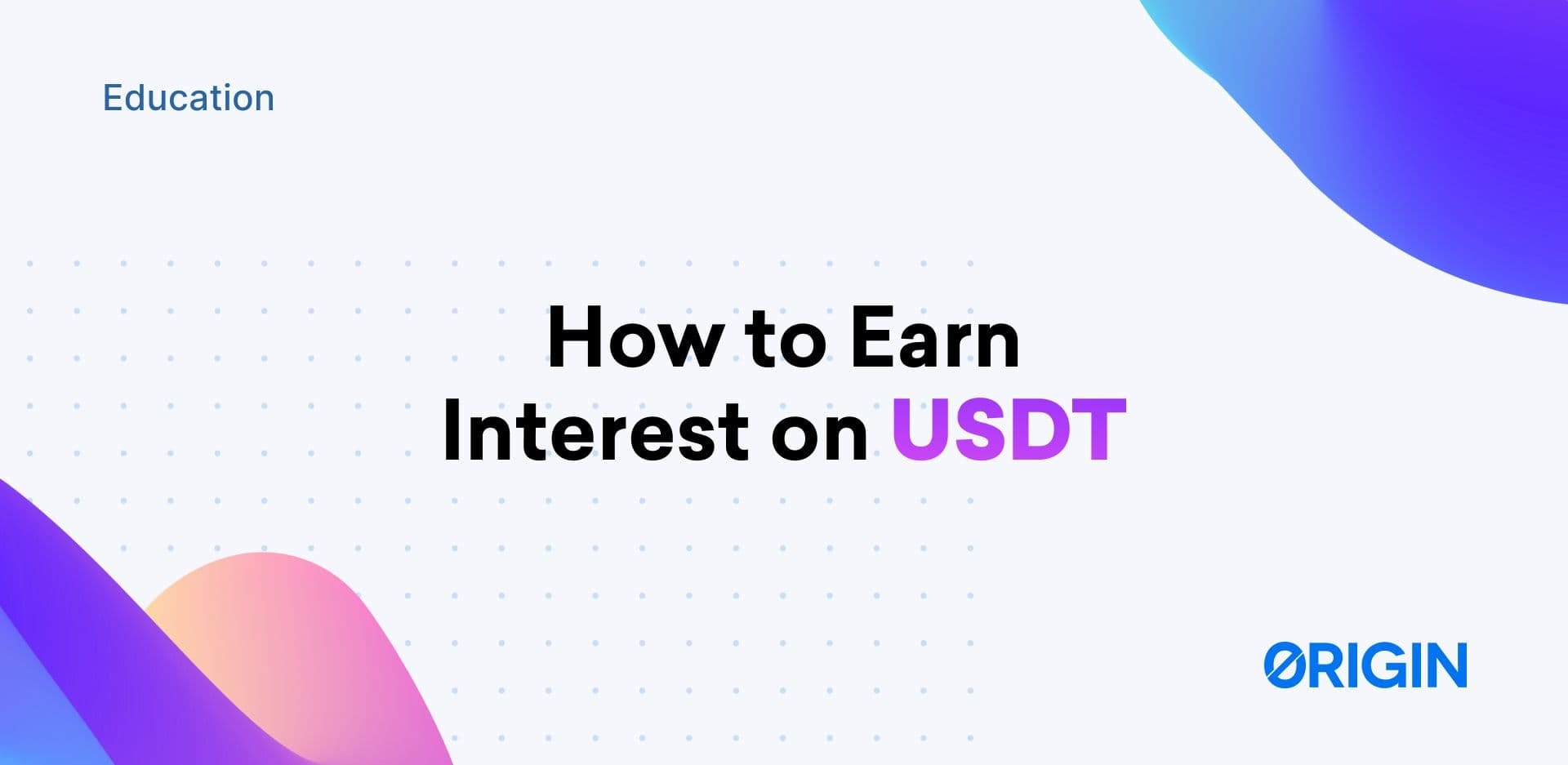Cómo Ganar Intereses en USDT?. Cómo ganar intereses en USDT | by Moisés  Sosa | Origin Protocol Spanish | Medium