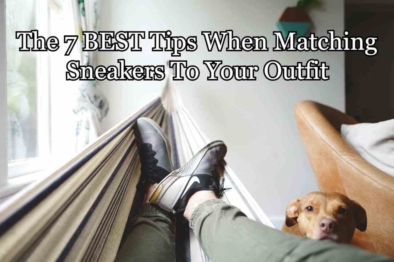 The 7 BEST Tips When Matching Sneakers To Your Outfit (IN 