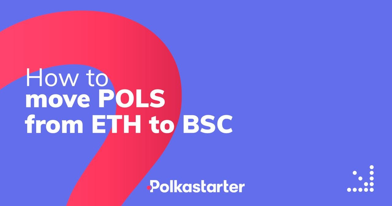 How to move POLS from Ethereum to Binance Smart Chain | by Polkastarter |  Medium