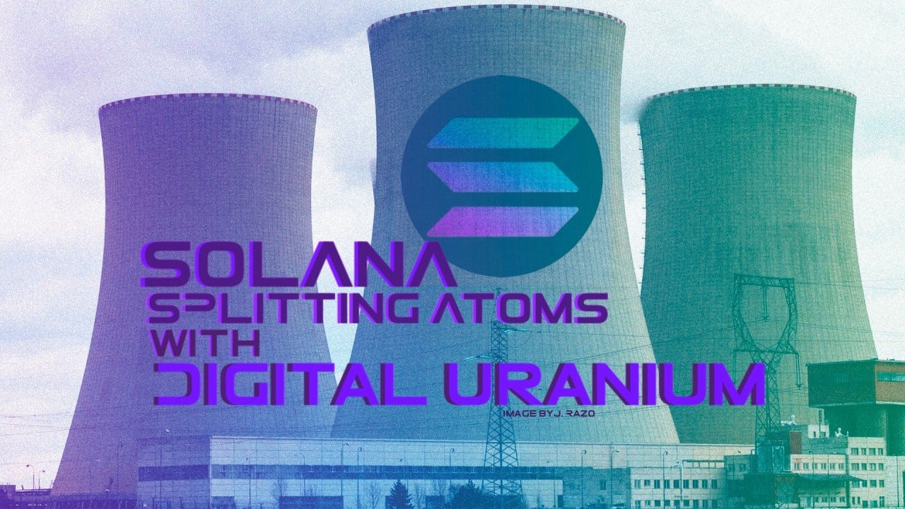 Rewiring the Atom: How Uranium Digital is Using Solana to Modernize Nuclear  Fuel Markets | by Joseph Razo | Medium