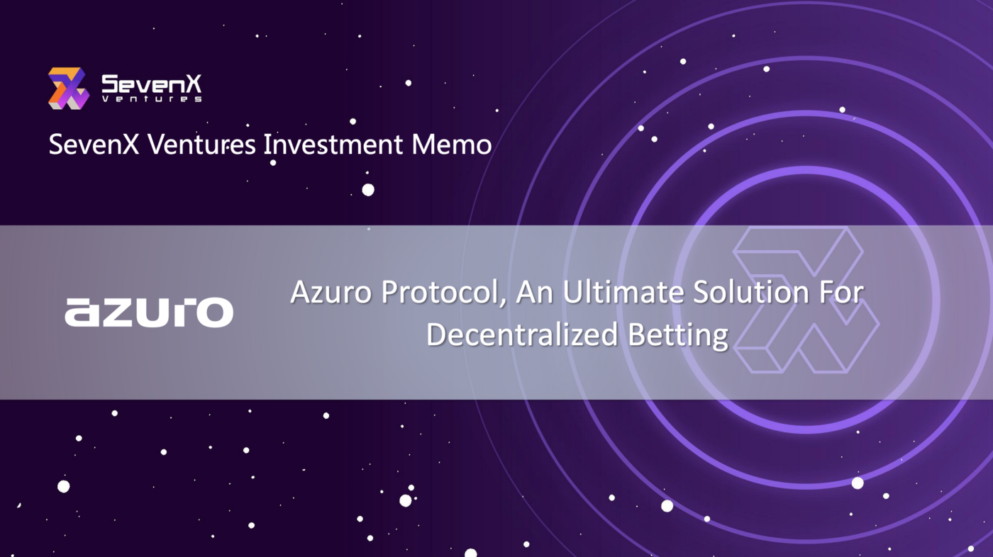 Azuro Protocol, An Ultimate Solution For Decentralized Betting -SevenX  Ventures investment memo | by SevenX Ventures | Medium
