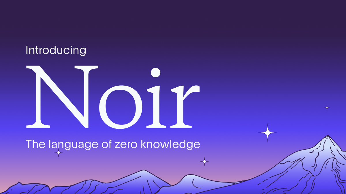 Introducing Noir: The Universal Language of Zero-Knowledge | by Aztec Labs  | The Aztec Labs Blog | Medium
