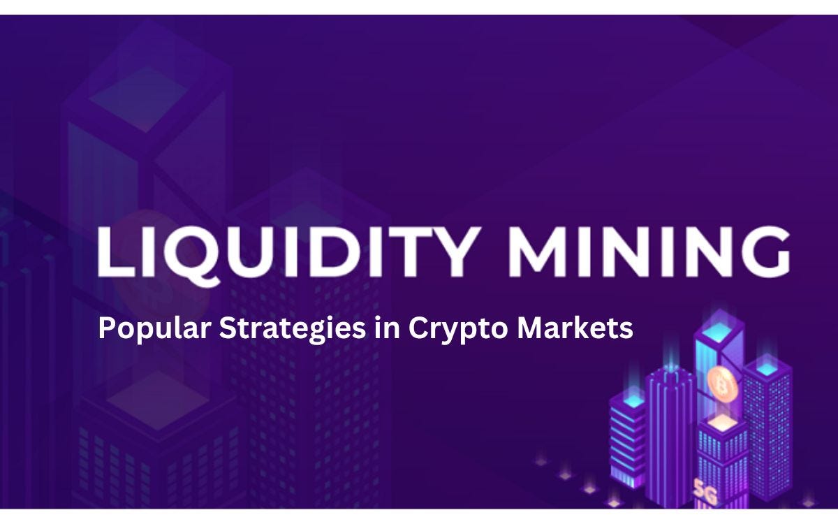 Popular Liquidity Mining Strategies in Crypto Markets | by Beehive  Validator | Medium