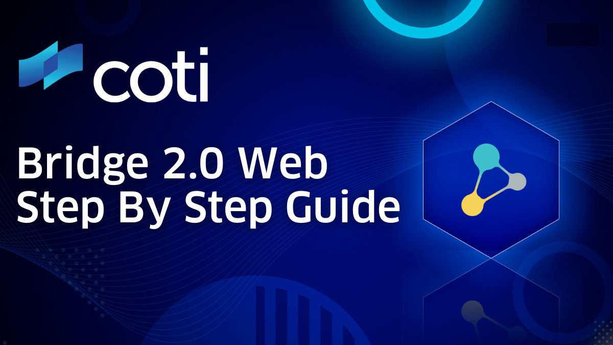 COTI Bridge 2.0 — Step By Step Guide | by COTI | COTI | Medium
