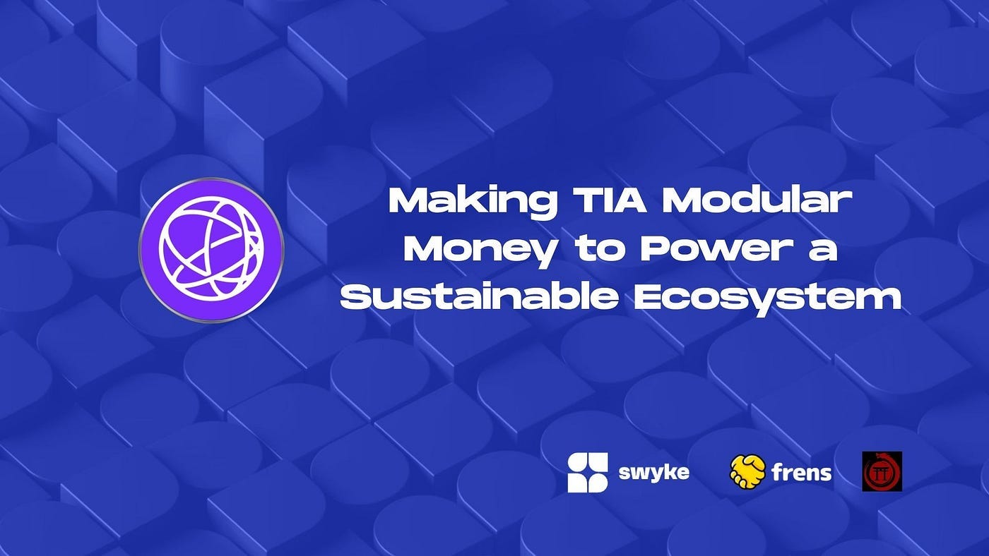 Celestia: Making TIA Modular Money to Power a Sustainable Ecosystem | by  Swyke | Medium