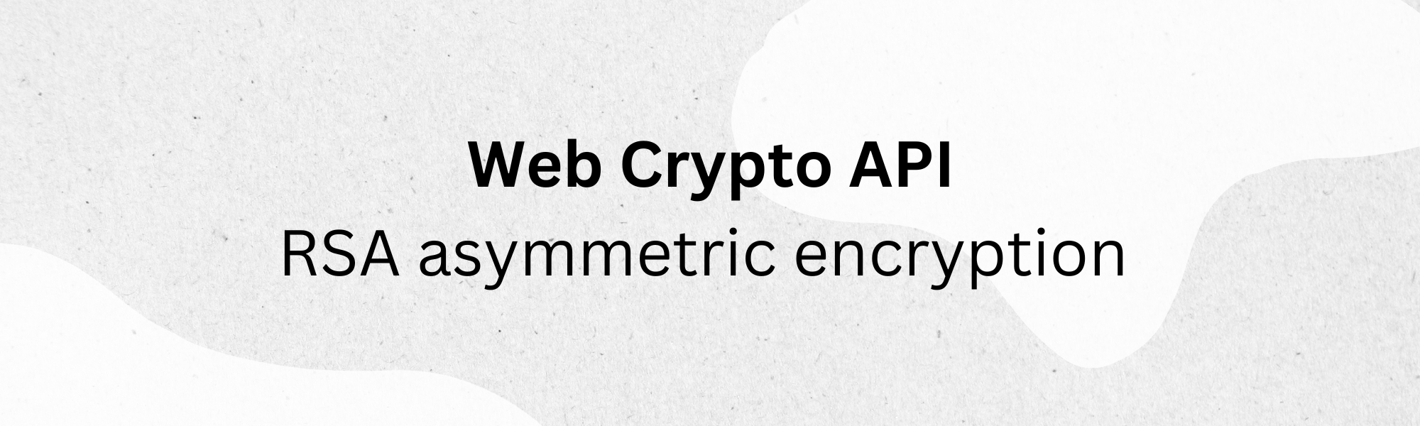 JavaScript] How to use Web Crypto API in web frontend (Two) — RSA  asymmetric string encryption and decryption. | by Yin Te Lan | Medium