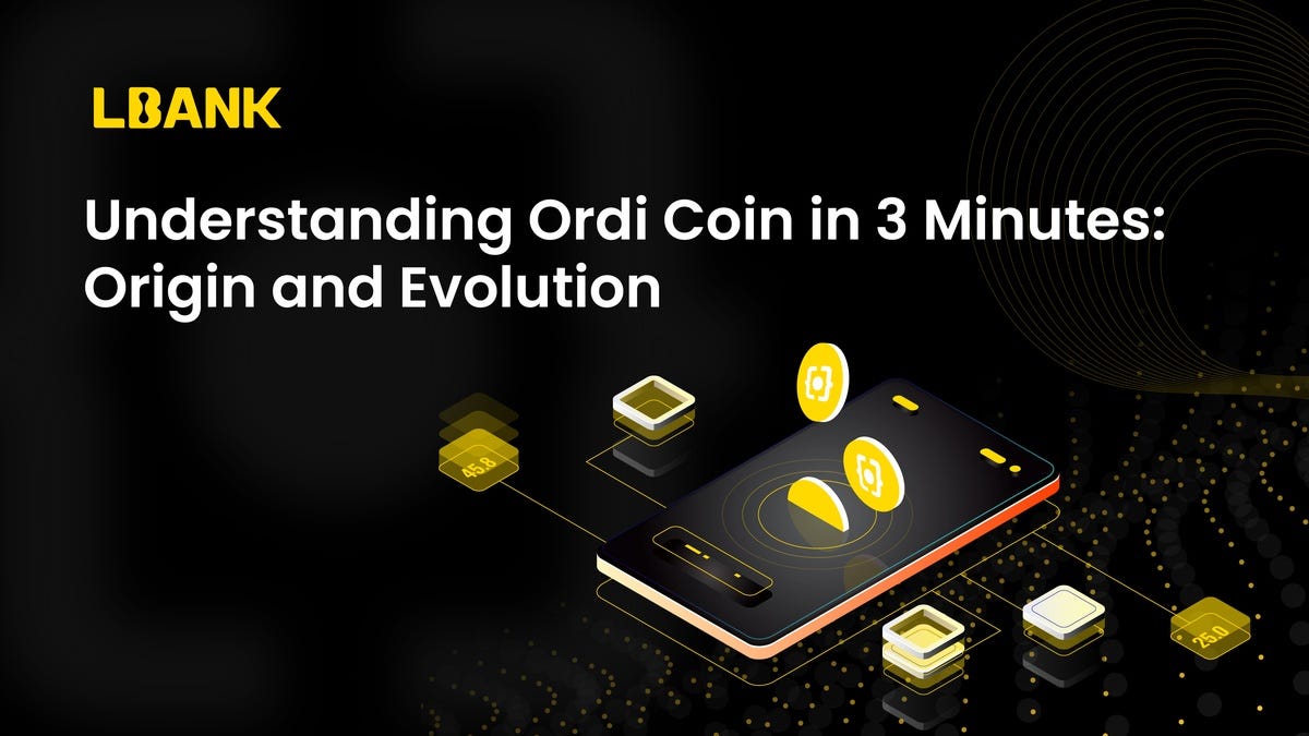 Understanding Ordi Coin in 3 Minutes: Origin and Evolution | by LBank  Exchange | Medium