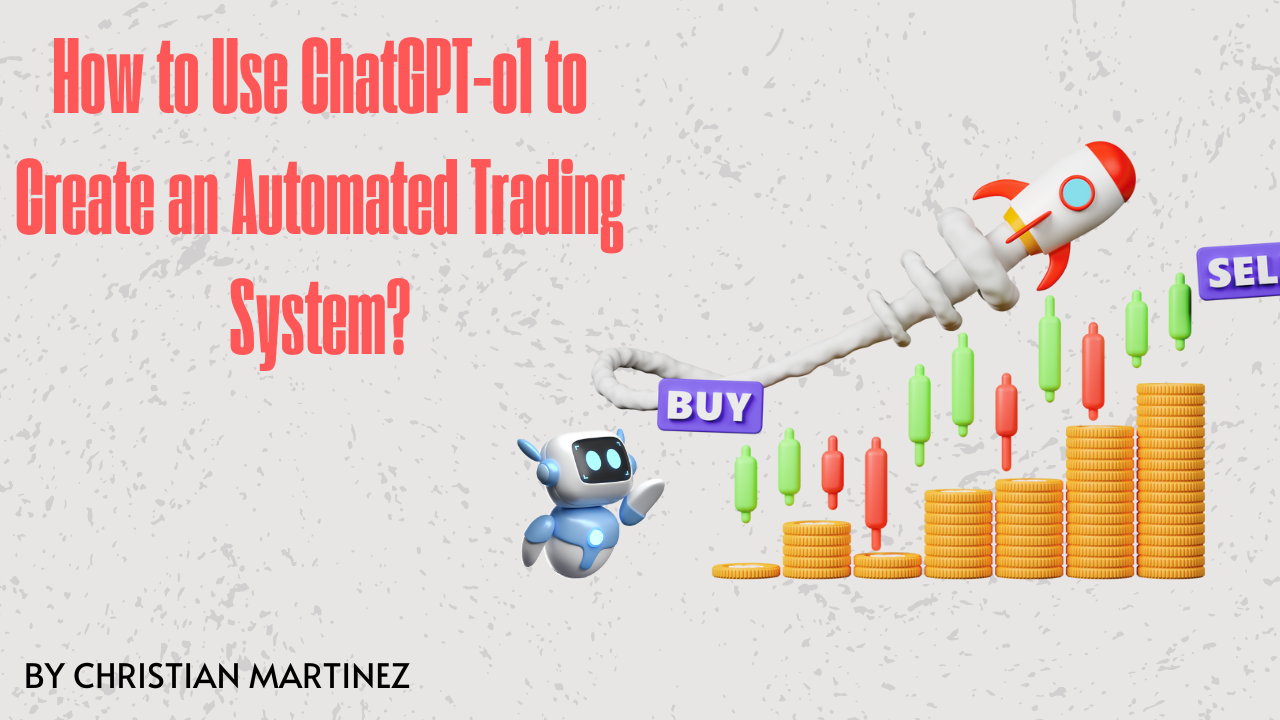 How to Use ChatGPT-o1 to Create an Automated Trading System? | by Christian  Martinez Founder of The Financial Fox | DataDrivenInvestor