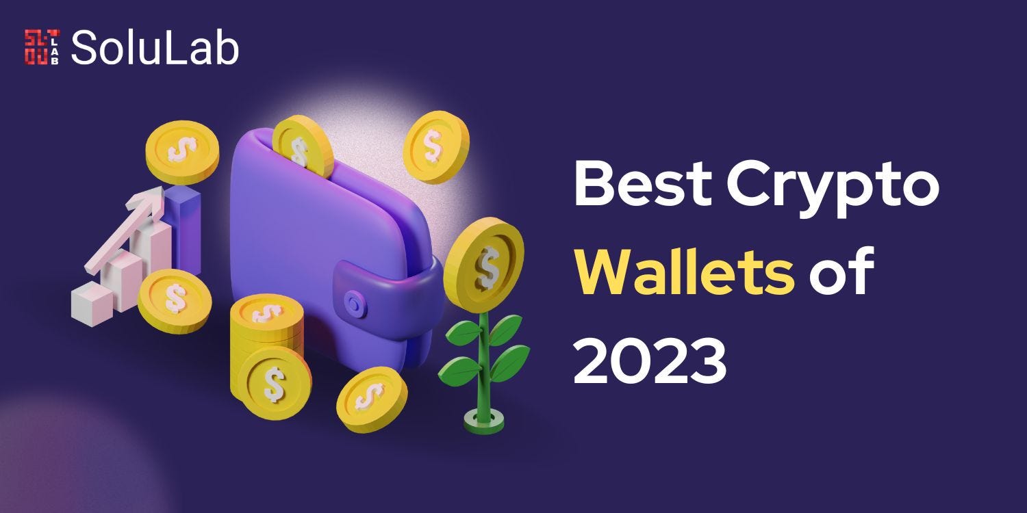 Best Crypto Wallets of 2023. Discover the World of Cryptocurrency… | by  SoluLab | Medium