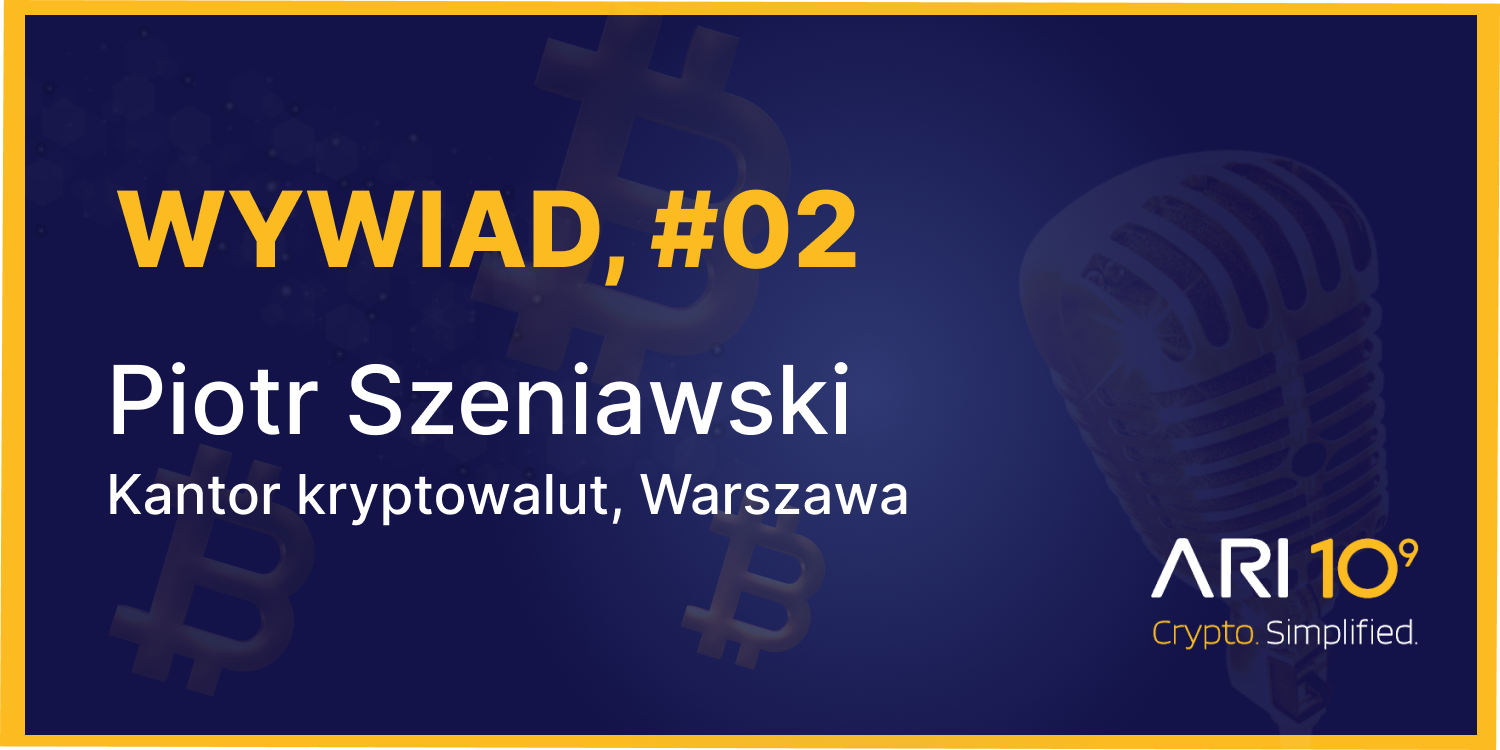 Jaką przewagę ma stacjonarny kantor kryptowalut nad giełdami online? —  rozmowa z Piotrem Szeniawskim, partnerem Ari10 | by Ari10 | Ari10 | Medium