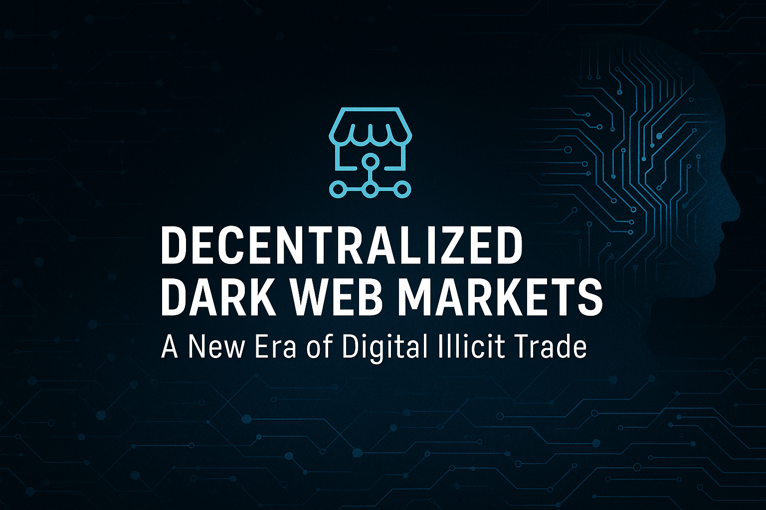 The Rise of Decentralized and Encrypted Dark Web Marketplaces: A New Era of  Digital Illicit Trade | by Scott Bolen | RONIN OWL CTI | Medium