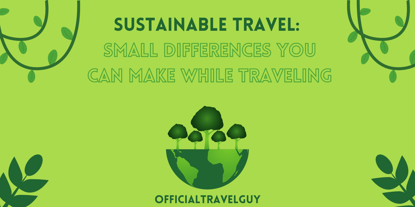 How to Travel Sustainably: Expert Tips for Eco-Friendly Adventures