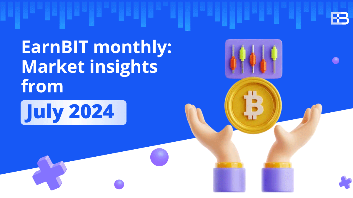 EarnBIT monthly: Crypto market insights from July 2024 | by EarnBIT |  Coinmonks | Medium