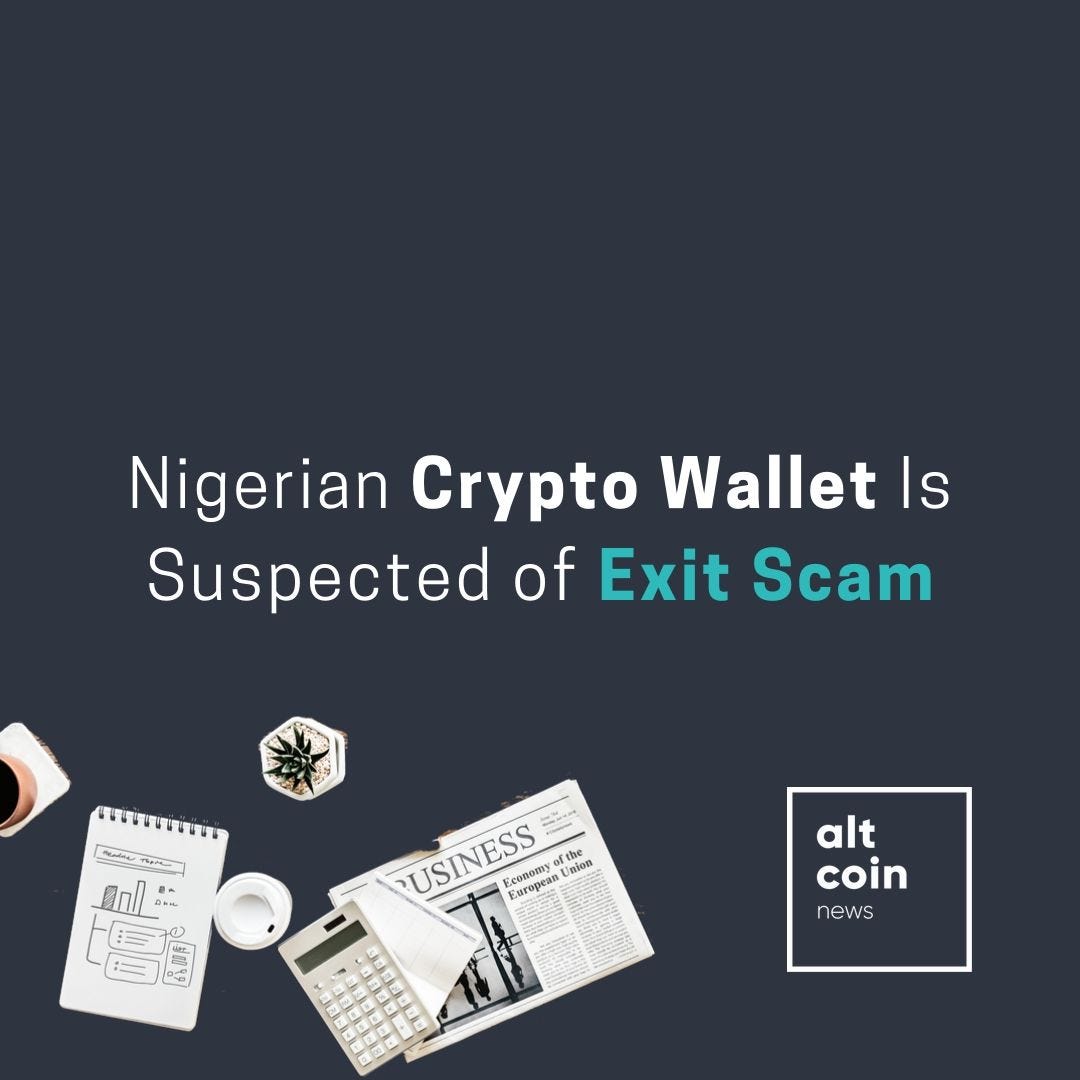 Altcoin News: Nigerian Crypto Wallet Is Suspected of Exit Scam | by Marko  Vidrih | The Capital | Medium