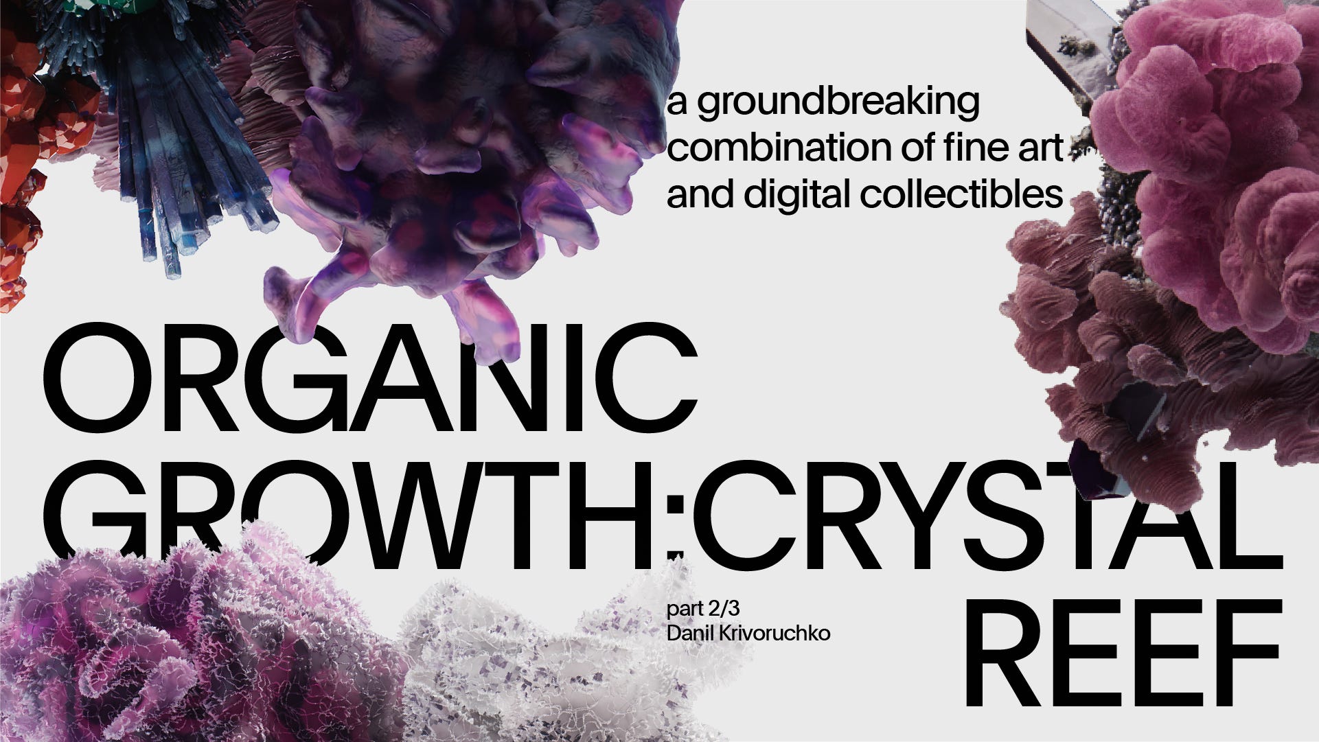 Organic Growth: Crystal Reef. Interview with Danil Krivoruchko | by  Snark.Art | Medium | Organic Growth: Crystal Reef