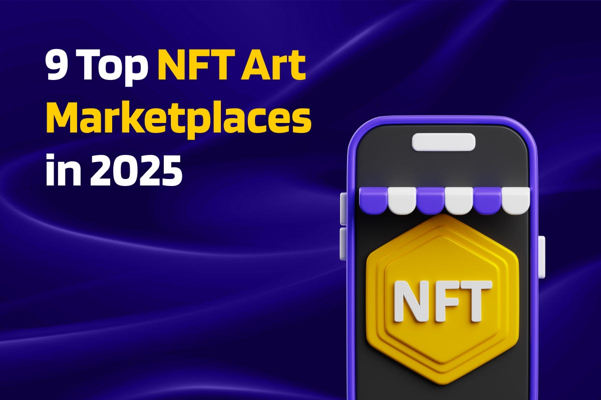 9 Top NFT Art Marketplaces in 2025 | by Codezeros | Stackademic
