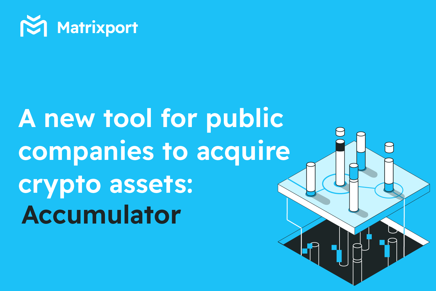 A new tool for public companies to acquire crypto assets: Accumulator | by  Matrixport | Medium
