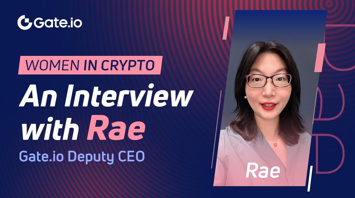 Women in Crypto: Exclusive Interview with Rae, Gate.io Deputy CEO | by Gate  | Medium
