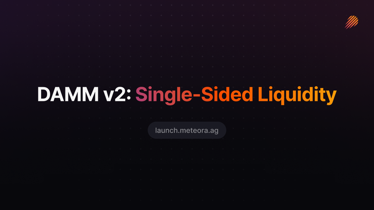 DAMM v2: Single-Sided Launch Pools | by Meteora | Medium