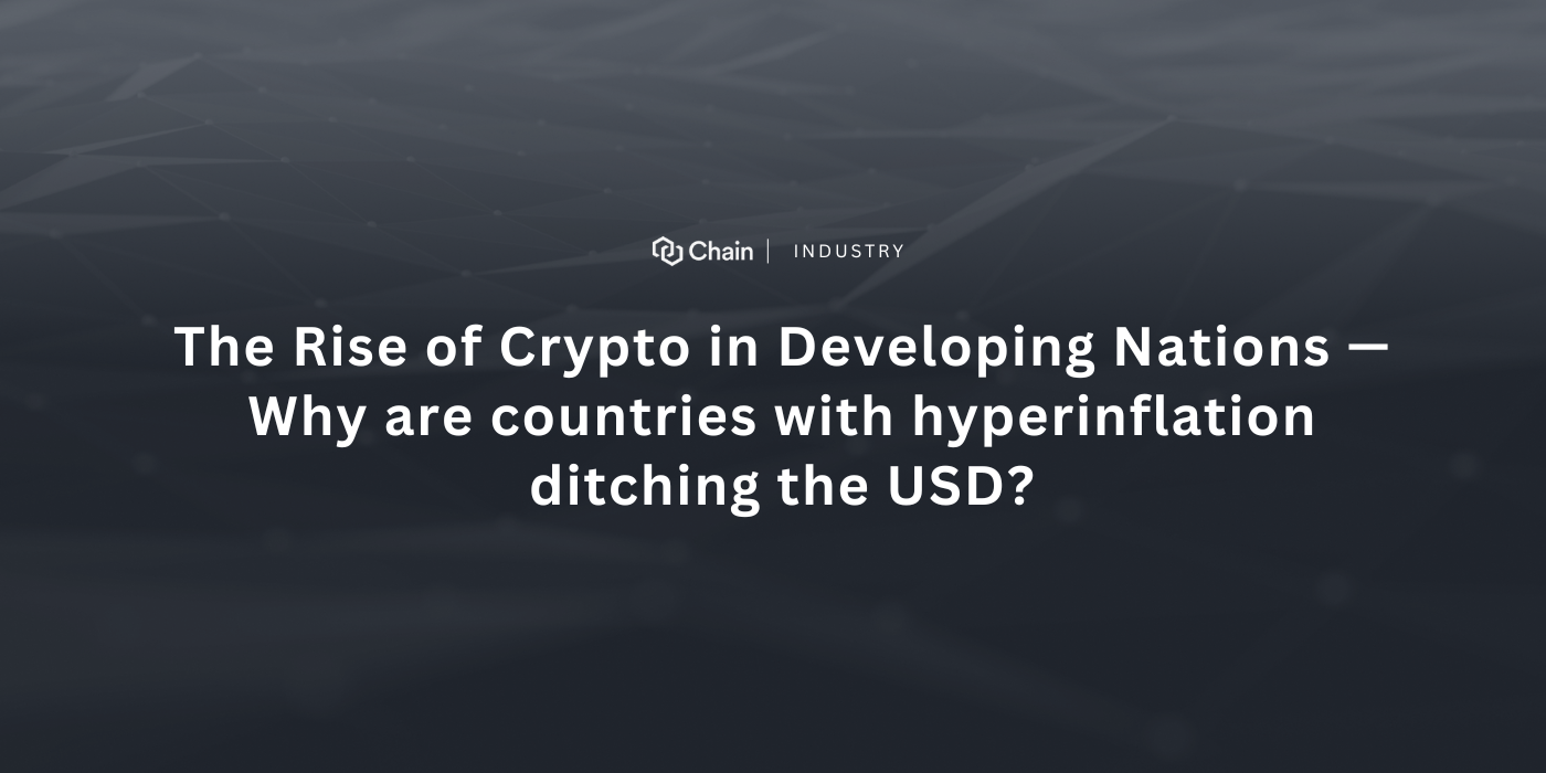 The Rise of Crypto in Developing Nations — Why are countries with  hyperinflation ditching the USD? | by Chain | Medium