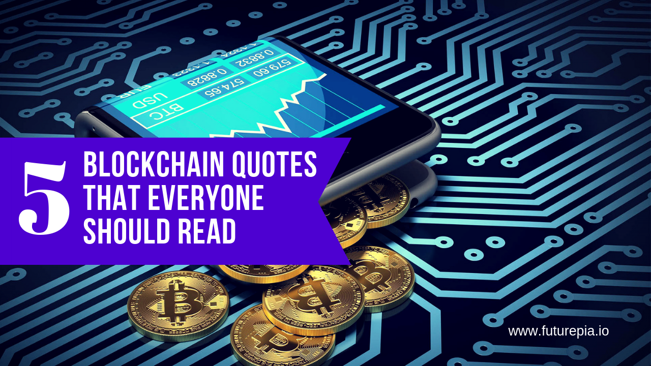 Top 5 Fascinating Blockchain Quotes That Everyone Should Read | by Majid  Mushtaq | Medium