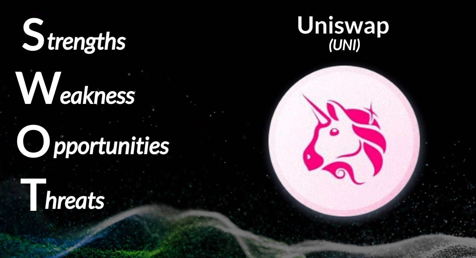 SWOT Analysis: Uniswap (UNI). *Note: a SWOT analysis is an evaluation… | by  Andrey Didovskiy | The Crypto Masters Guide (TCMG) | Medium