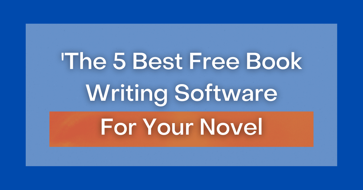 Best Creative Writing Software 15 Best Novel Writing Software For