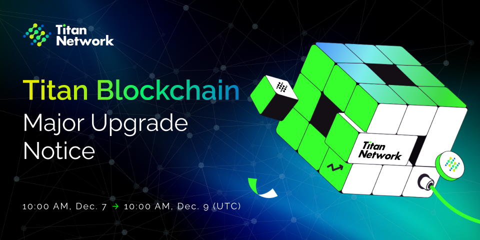 Network Upgrade Announcement: Titan Blockchain