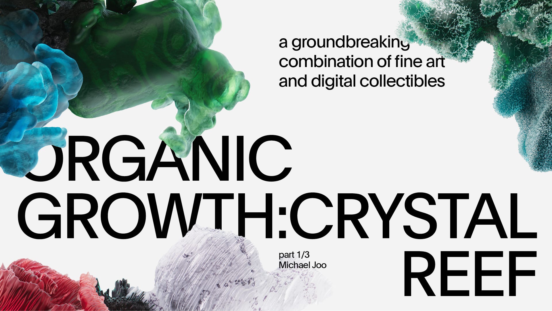 Organic Growth: Crystal Reef — a groundbreaking combination of fine art and  digital collectibles | by Snark.Art | Medium | Organic Growth: Crystal Reef