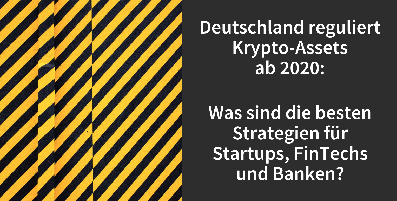 Deutschland reguliert Krypto-Assets ab dem 1. Januar 2020: Was sind die  besten Strategien für Blockchain-Startups, FinTechs, Banken, Krypto-Börsen  und auch Industrieunternehmen? | by Philipp Sandner | Medium
