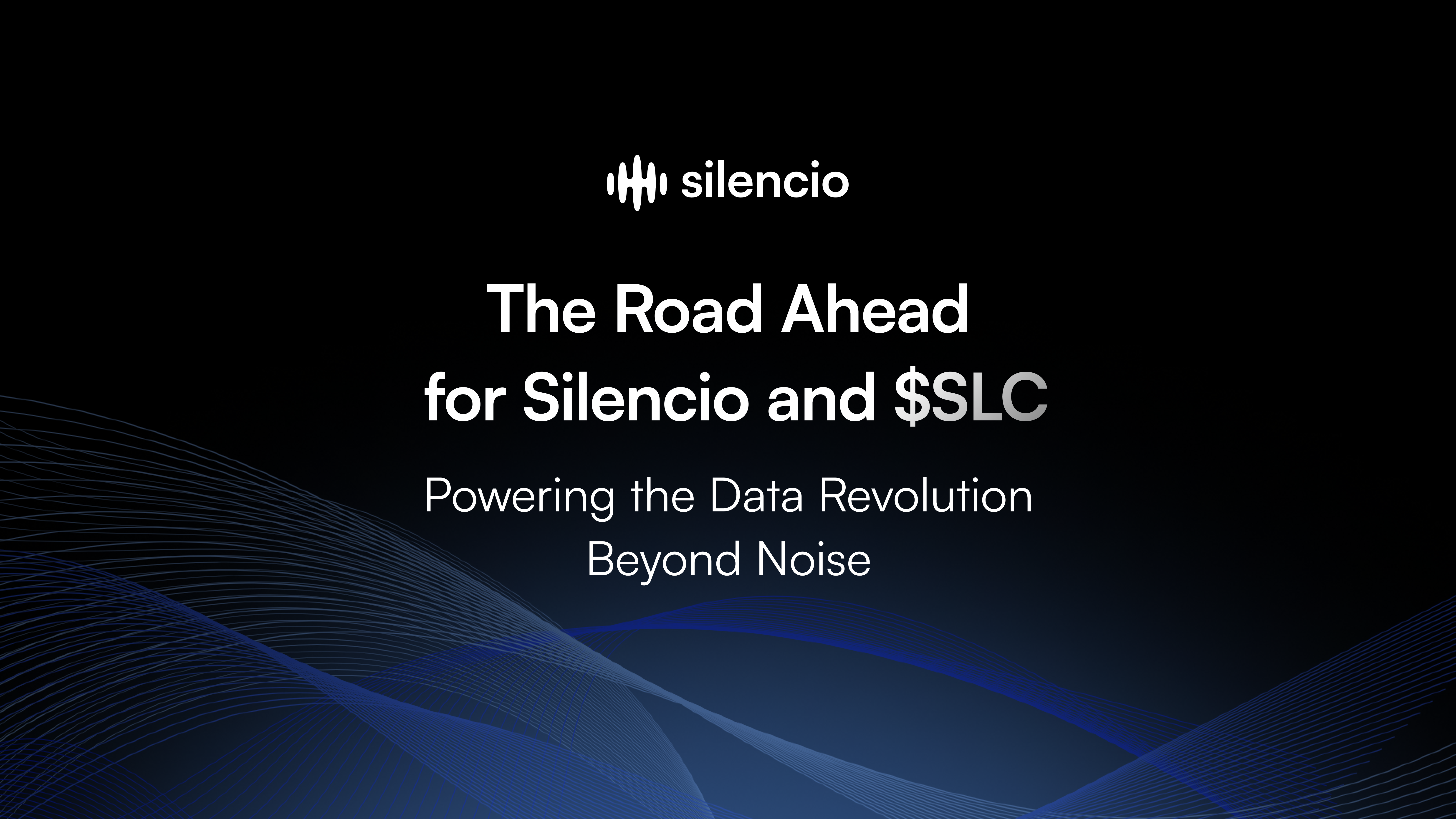 The Road Ahead for Silencio and $SLC | by Silencio Network | Medium