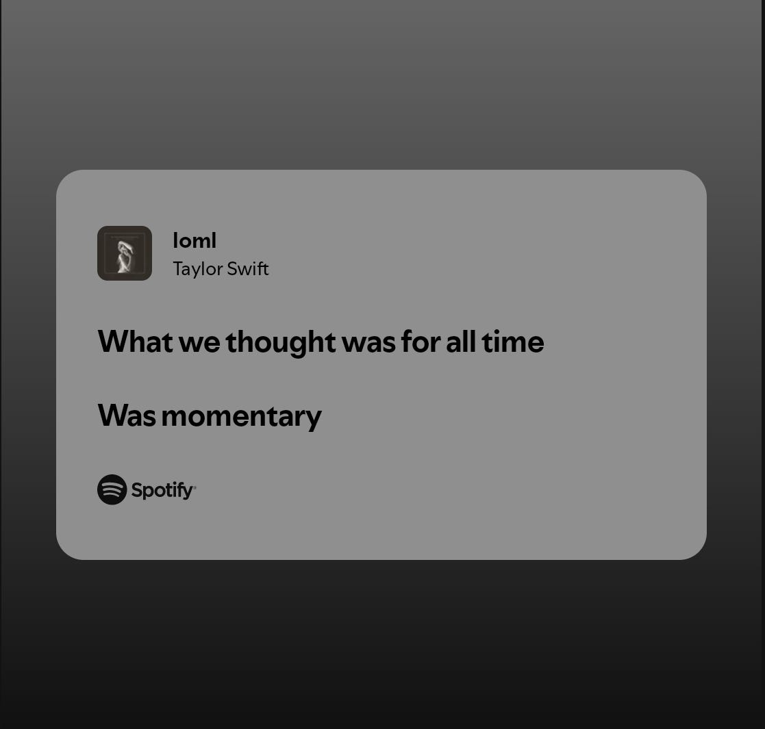 loml : love or loss of my life. “What we thought was for all time