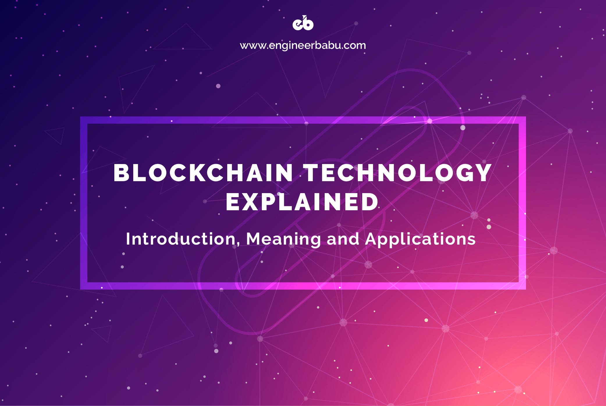 Blockchain Technology Explained: Introduction, Meaning, and Applications |  by Mayank Pratap | HackerNoon.com | Medium