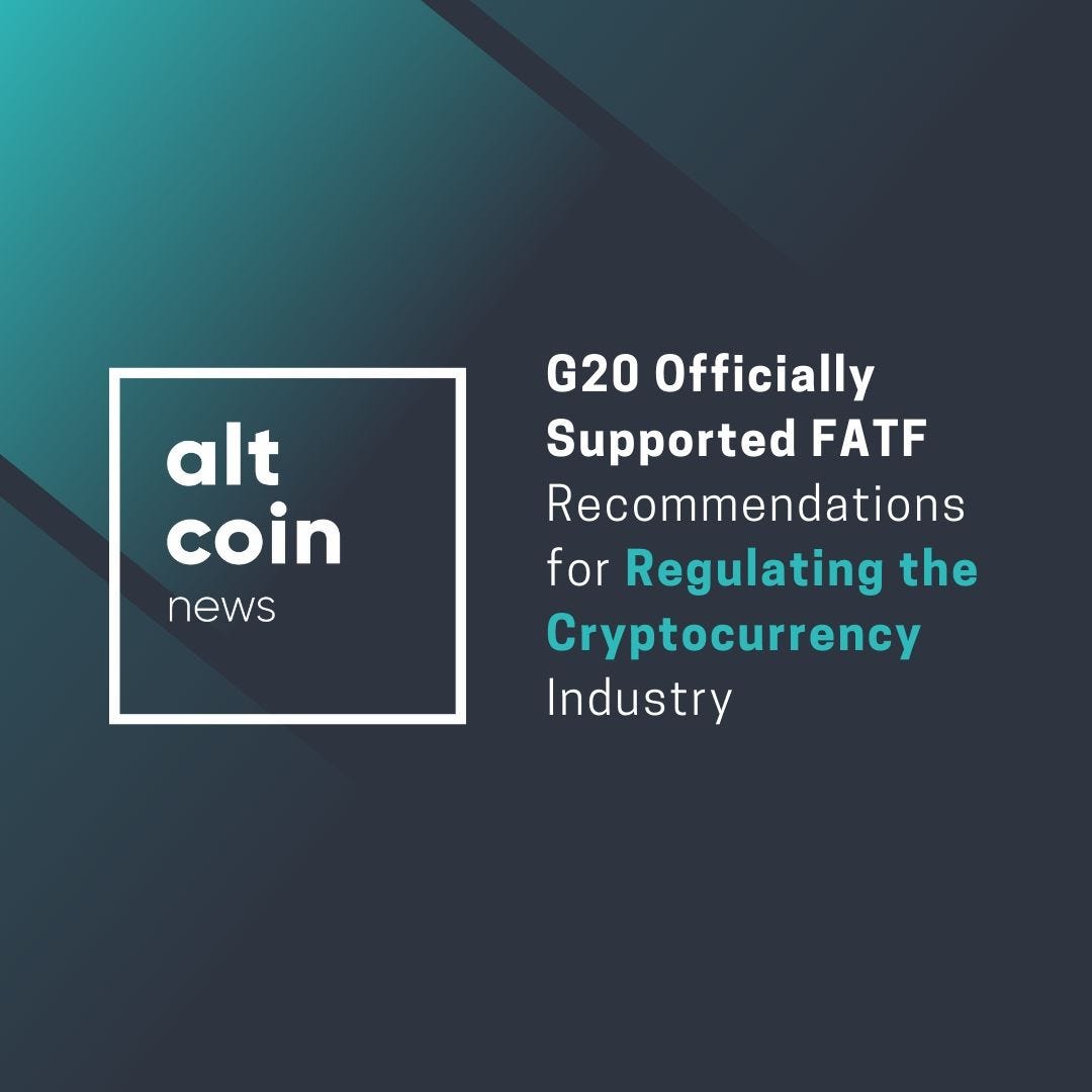Altcoin News: G20 Officially Supported FATF Recommendations for Regulating  the Cryptocurrency Industry | by Marko Vidrih | The Capital | Medium