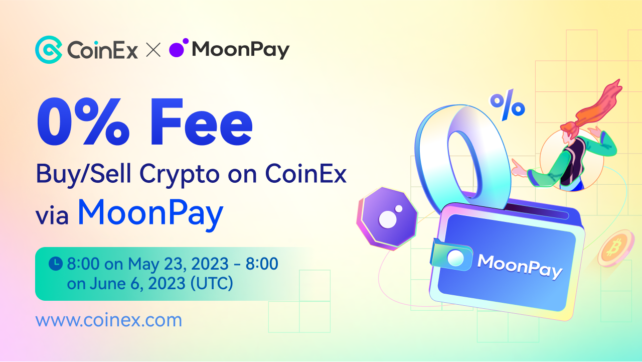 CoinEx & MoonPay Launch 0-Fee Promotion Again: Buy & Sell Cryptos on CoinEx  via MoonPay with 0% Fee! | by CoinEx | Medium