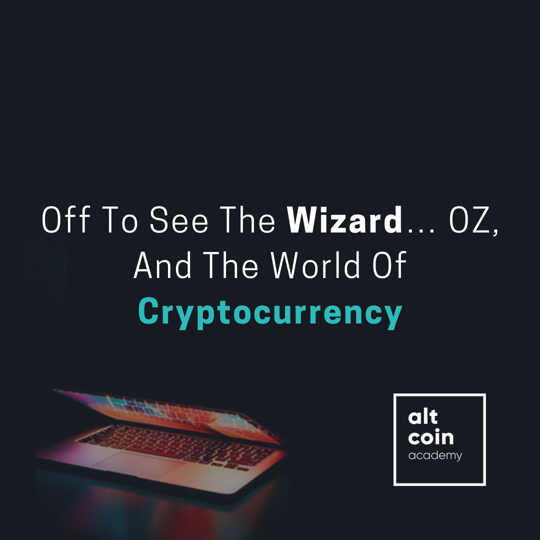 Off To See The Wizard… OZ, And The World Of Cryptocurrency | by ASTR | The  Capital | Medium
