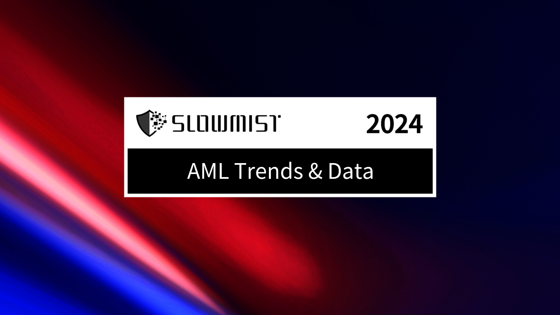 Analysis of the 2024 Blockchain Security and Anti-Money Laundering Annual  Report: AML Trends & Data | by SlowMist | Medium