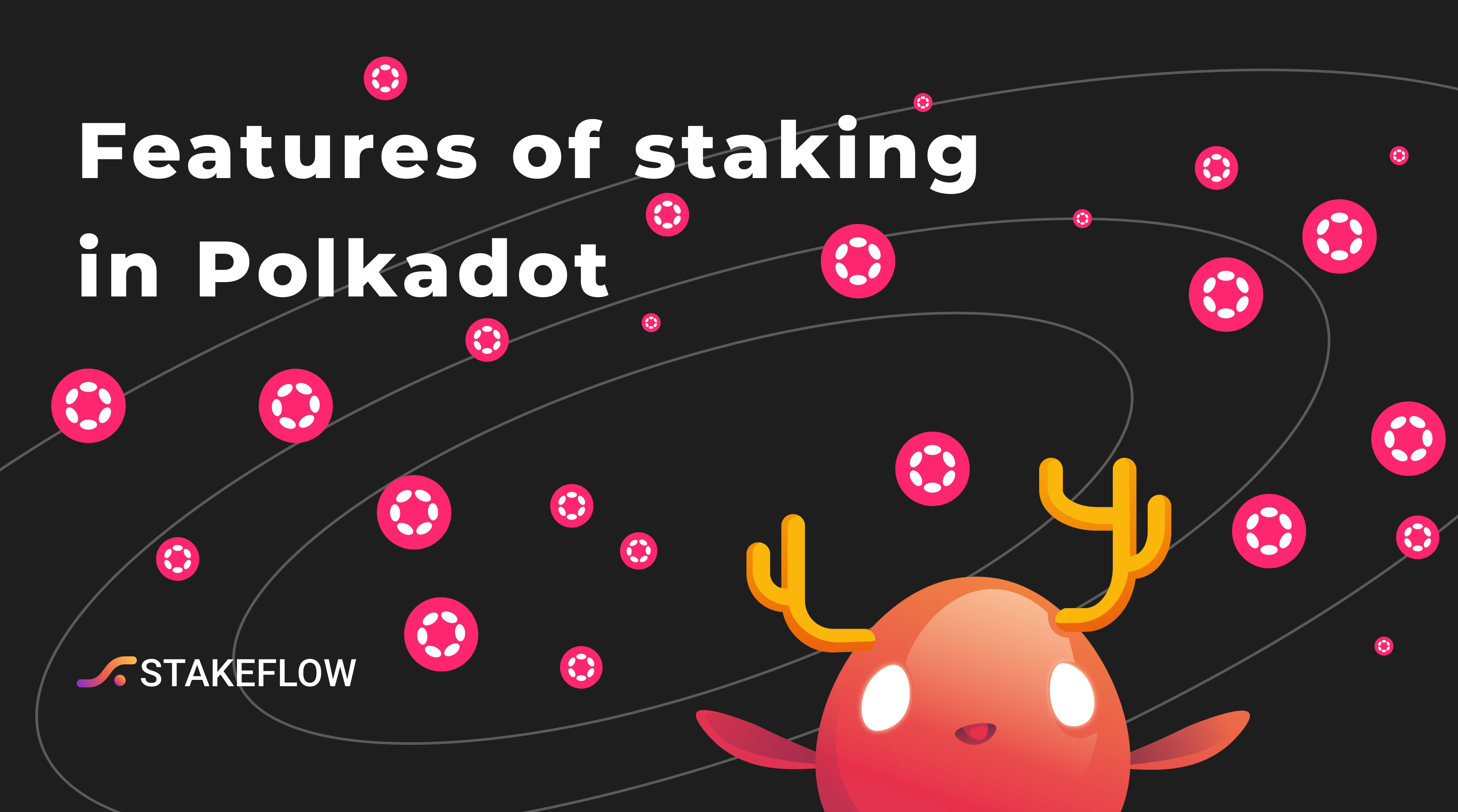 Features of Staking in Polkadot. Although both Cosmos Hub and Polkadot… |  by Stakeflow | Stakeflow