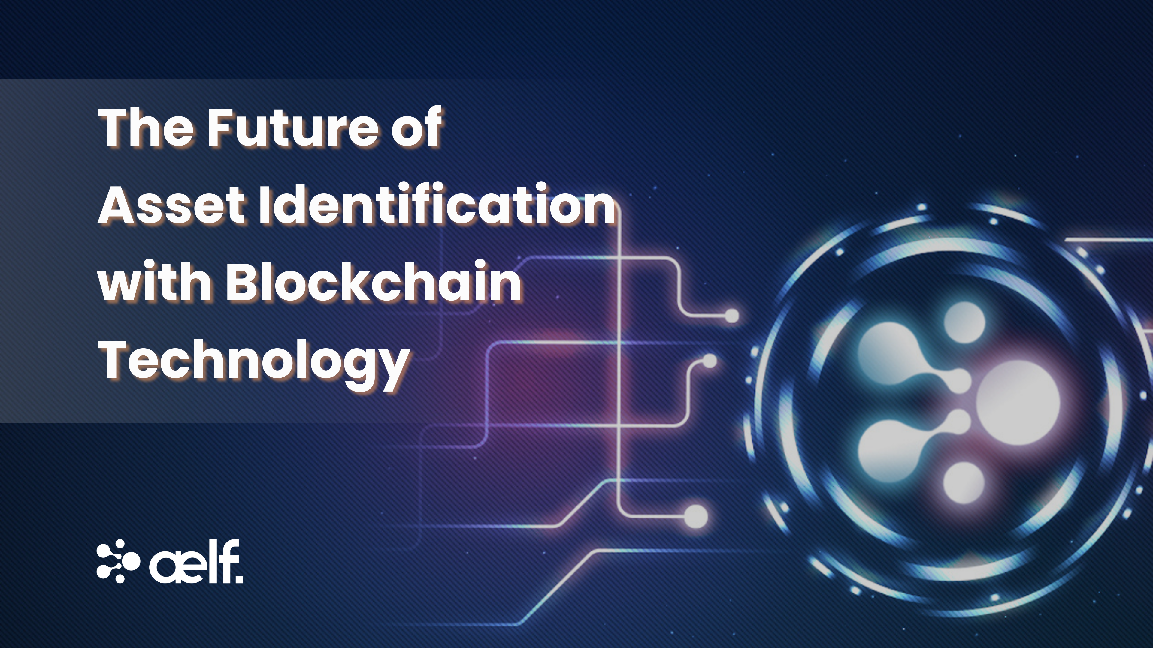 The Future of Asset Identification with Blockchain | aelf