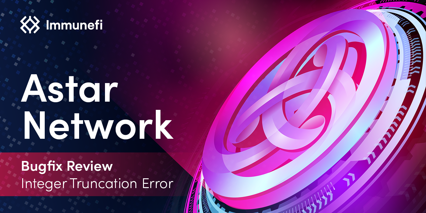 Astar Network Integer Truncation Error Bugfix Review | by Immunefi Editor |  Immunefi | Medium