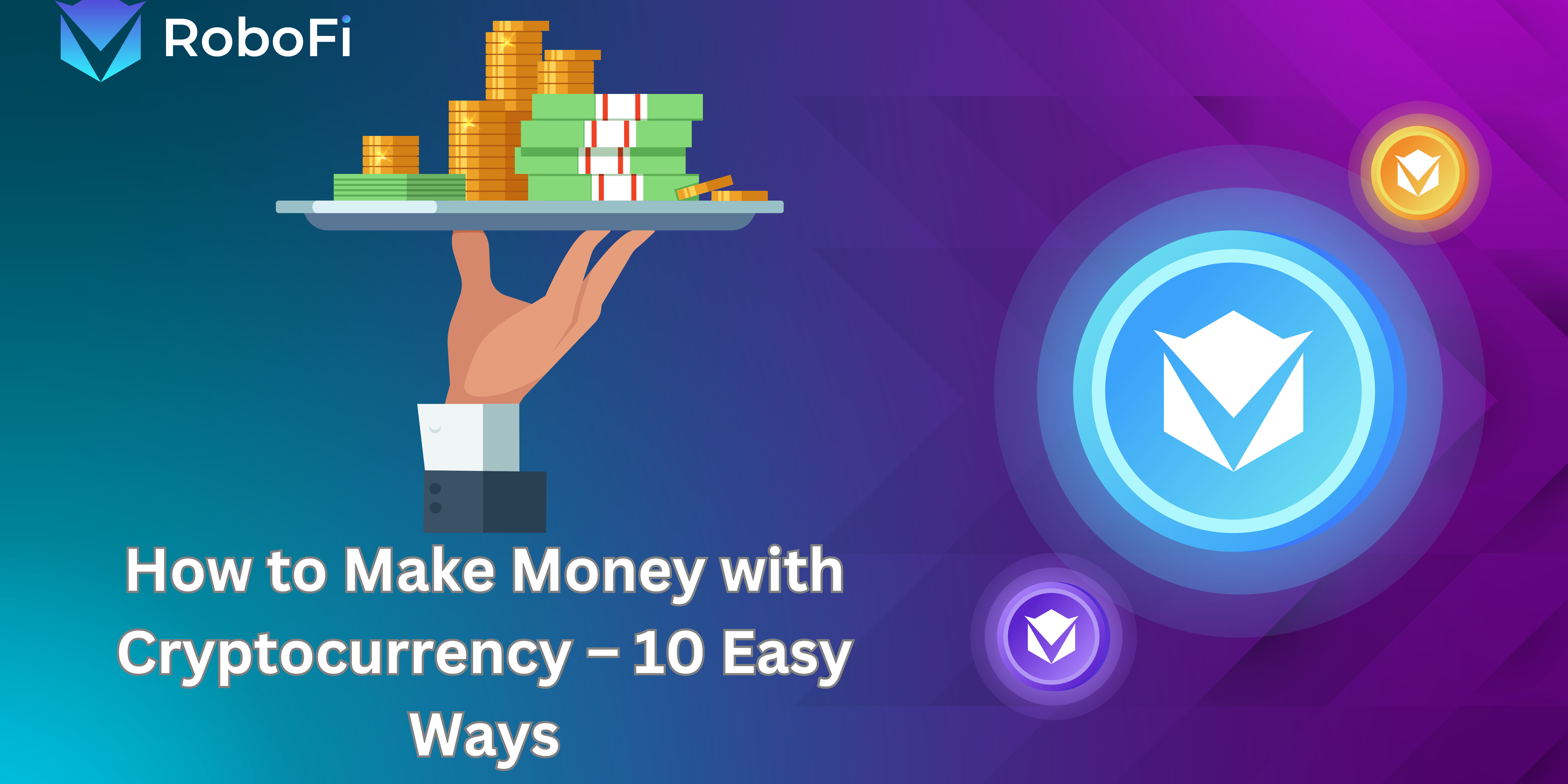 How to Make Money with Cryptocurrency – 10 Easy Ways | by RoboFi- Kate |  RoboFi_VICS | Medium