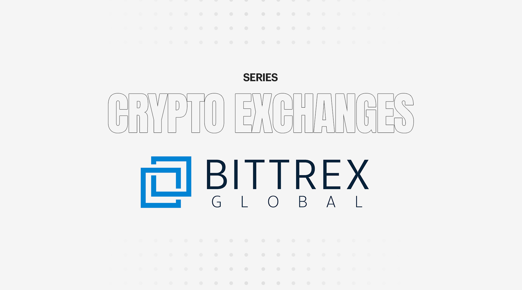 The Changing Face of Bittrex Global | by Revain | Revain | Medium