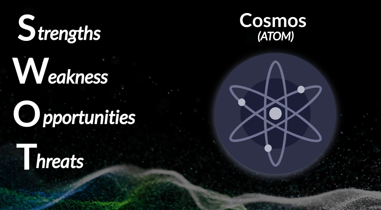 SWOT Analysis: Cosmos (ATOM). Cosmos (ATOM), the interoperability OG… | by  Andrey Didovskiy | The Crypto Masters Guide (TCMG) | Medium